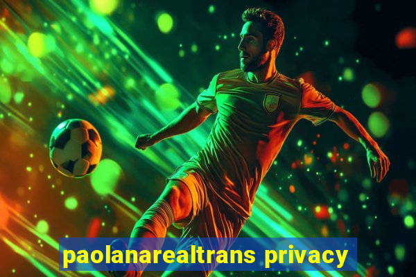 paolanarealtrans privacy